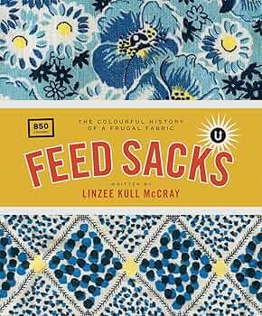アート・デザイン・音楽 Vintage Feed Sacks: Fabric from the Farm Vintage Feed Sacks: Fabric From the Farm (Schiffer Books